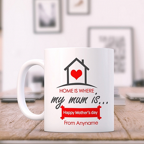 HOME IS WHERE MUM IS - PERSONALIZED MUG